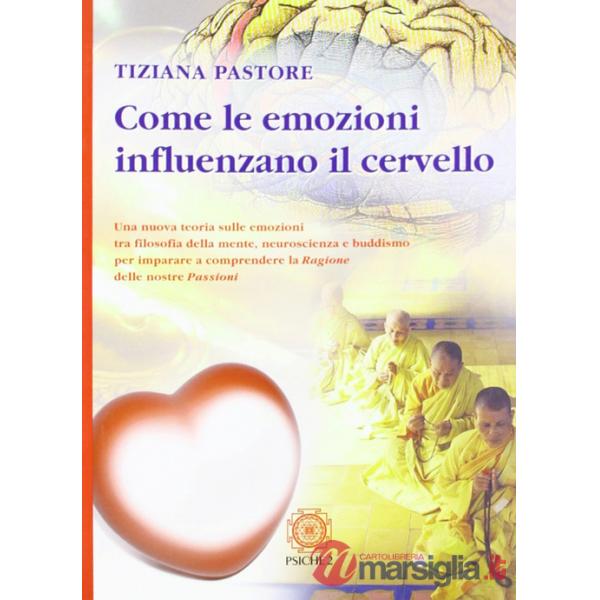 Come le emozioni influenzano il cervello. Una nuova teoria sulle emozioni tra filosofia della mente, neuroscienza e buddismo...