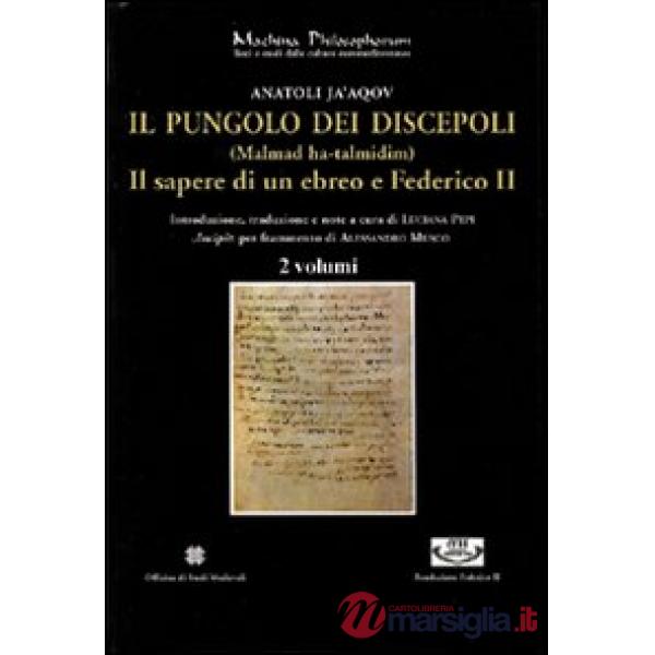 Pungolo dei discepoli. (Malmad ha-talmidim). Il sapere di un ebreo e Federico II (Il)
