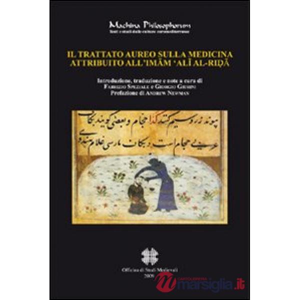 Trattato aureo sulla medicina attribuito all'Imam 'Ali Al-Rida (Il)