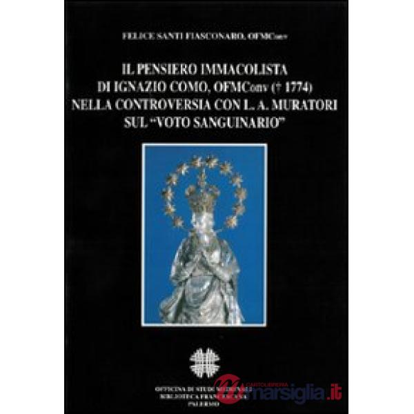 Pensiero immacolista di Ignazio Como, ofm conv. (1774) nella controversia con L. A. Muratori sul «Voto sanguinario» (Il)
