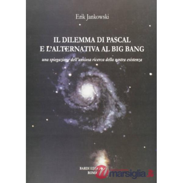 Dilemma di Pascal e l'alternativa al big bang (Il)