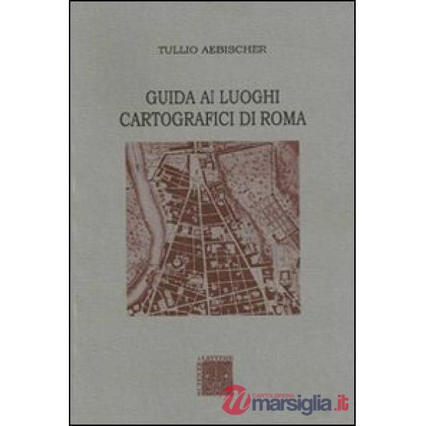 Guida ai luoghi cartografici di Roma