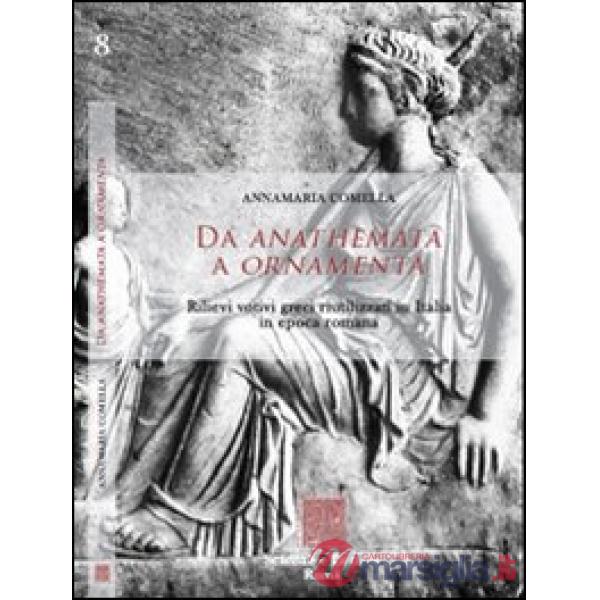 Da anathemata a ornamenta. Rilievi votivi greci riutilizzati in Italia in epoca romana