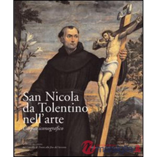 San Nicola da Tolentino nell'arte. Corpus iconografico. Vol. 2: Dal Concilio di Trento alla fine del Seicento