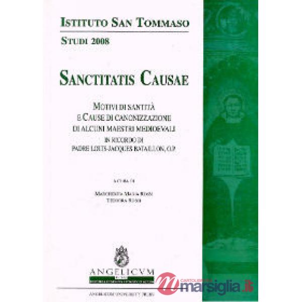 Sanctitatis causae. Motivi di santità e cause di canonizzazione di alcuni maestri medioevali. In ricordo di padre Louis-Jacques 