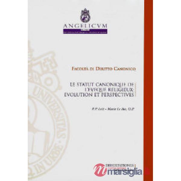 Statut canonique de l'eveque religieux. Evolution et perspectives (Le)