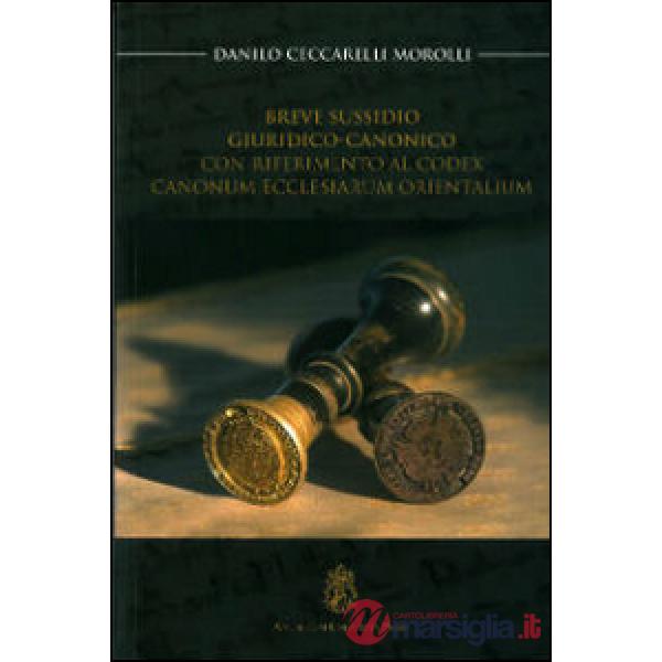 Breve sussidio giuridico-canonico. Con riferimento al Codex canonum ecclesiarum orientalium