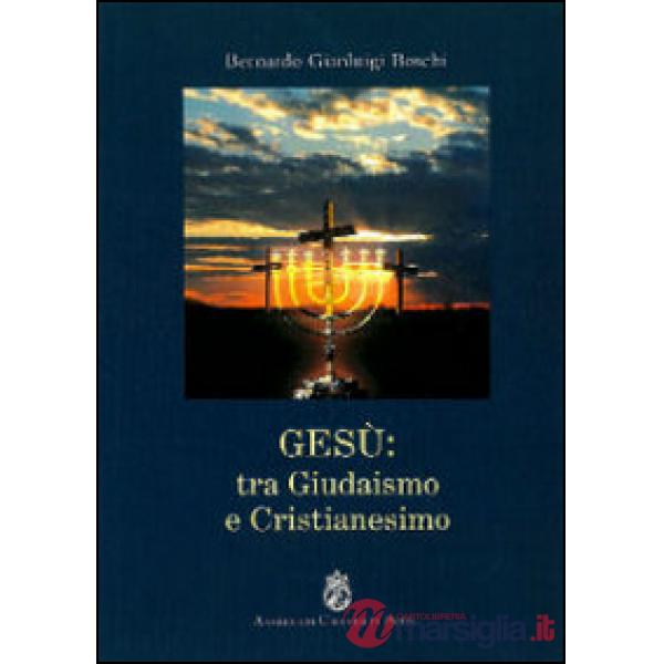 Gesù. Tra giudaismo e cristianesimo