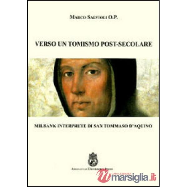 Verso un tomismo post-secolare. Milbank interprete di san Tommaso d'Aquino