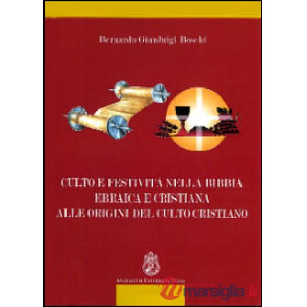 Culto e festività nella Bibbia ebraica e cristiana alle origini del culto cristiano