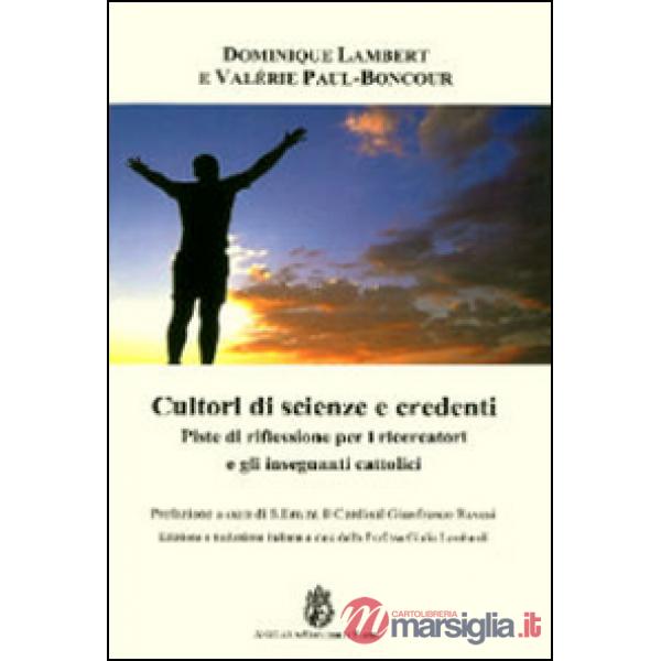 Cultori di scienze e credenti. Piste di riflessione per i ricercatori e gli insegnanti cattolici