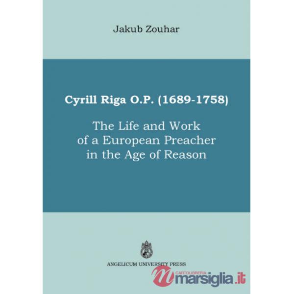 Cyrill Riga (1689-1758). The life and work of a European preacher in the age of reason
