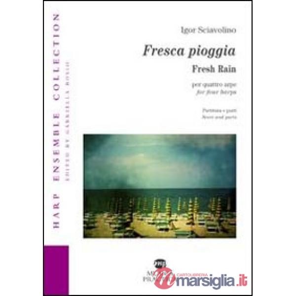 Fresca pioggia-Fresh rain. Per quattro arpe. Partitura e parti. Ediz. bilingue