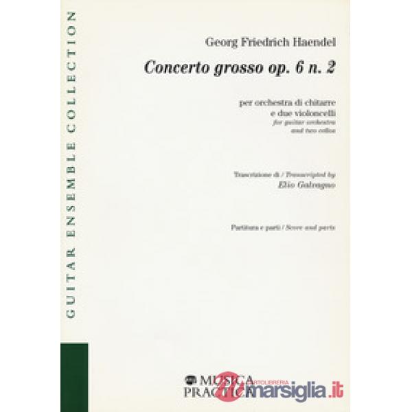 Concerto grosso op. 6 n. 2 per orchestra di chitarre e due violoncelli. Partitura e parti