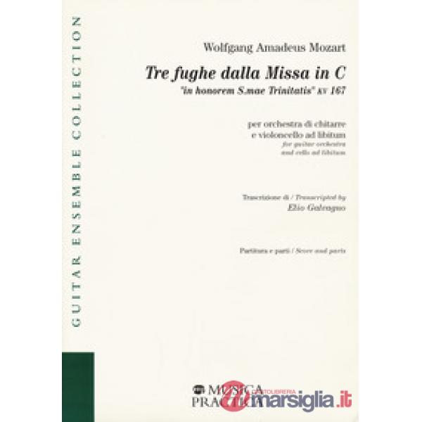 Tre fughe dalla Missa in C «in honorem S.mae Trinitatis» KV 167 per orchestra di chitarre e violoncello ad libitum. Partitura e 
