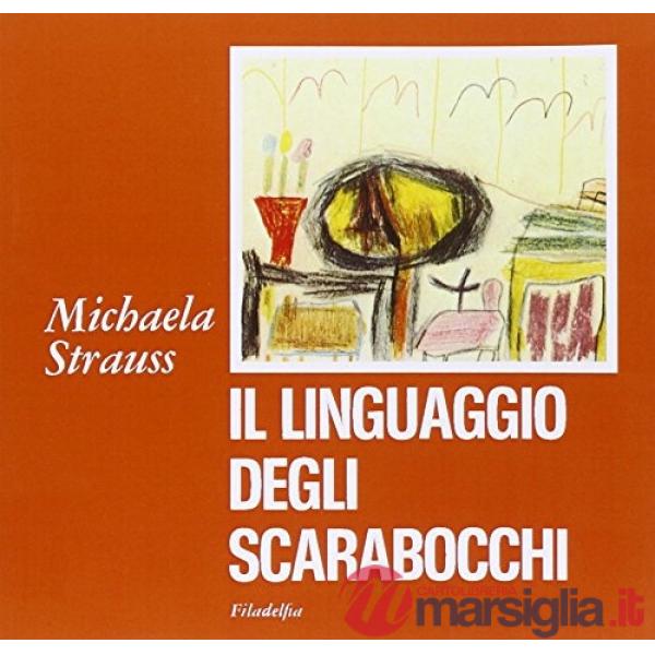 Linguaggio degli scarabocchi. Segni del processo di incarnazione nel disegno infantile (Il)