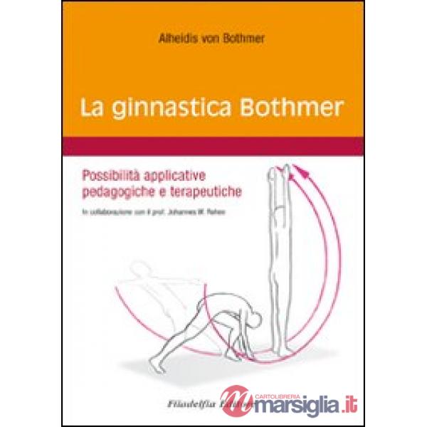 Ginnastica Bothmer. Possibilità applicative pedagogiche e terapeutiche (La)