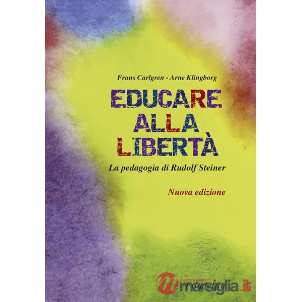 Educare alla libertà. La pedagogia di Rudolf Steiner nelle scuole Waldorf