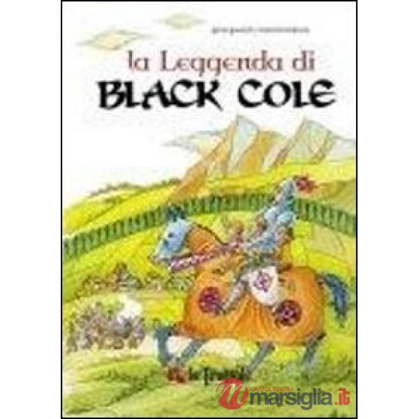 Leggenda di Black Cole. Ediz. illustrata (La)