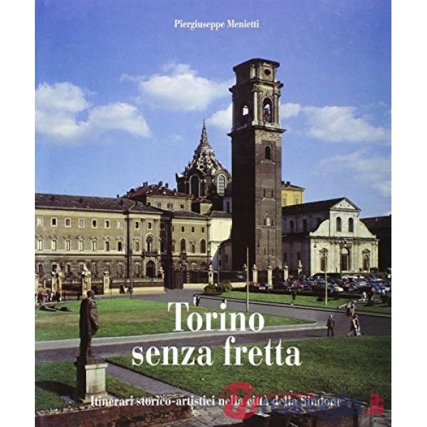 Torino senza fretta. Ediz. italiana, inglese e francese