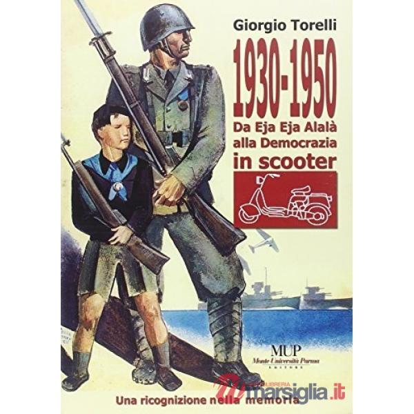 1930-1950. Da eja eja alalà alla democrazia in scooter