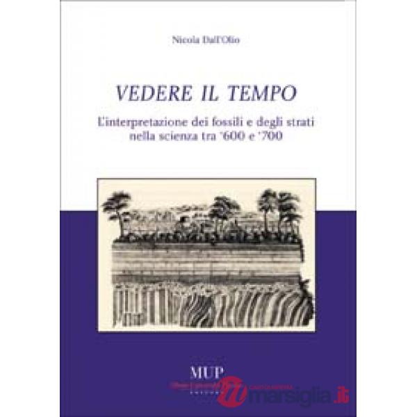 Vedere il tempo. Interpretazione dei fossili e degli strati nella scienza tra '600 e '700