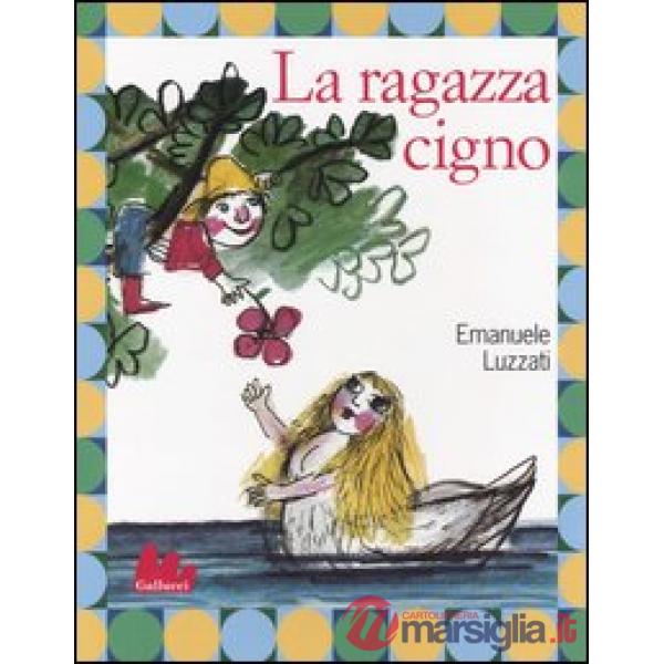 Ragazza cigno. Ediz. illustrata (La)