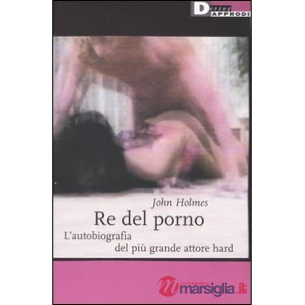 Re del porno. L'autobiografia del più grande attore hard