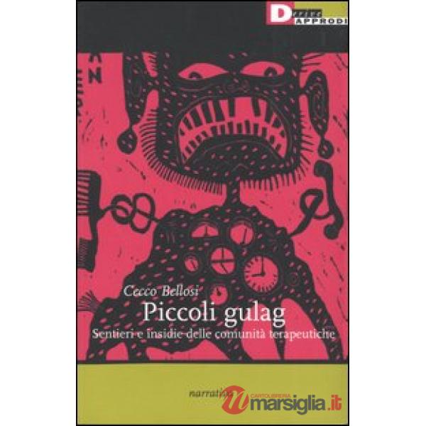 Piccoli gulag. Sentieri e insidie della comunità terapeutiche