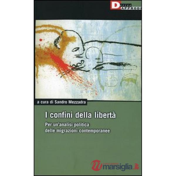 Confini della libertà. Per un'analisi politica delle migrazioni contemporanee (I)