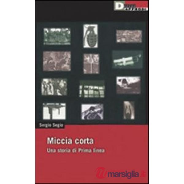 Miccia corta. Una storia di Prima Linea