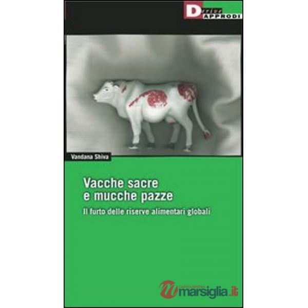 Vacche sacre e mucche pazze. Il furto delle riserve alimentari globali