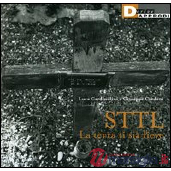 STTL. La terra ti sia lieve. Ediz. illustrata