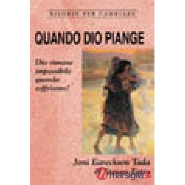 Quando Dio piange. Dio rimane impassibile quando soffriamo?