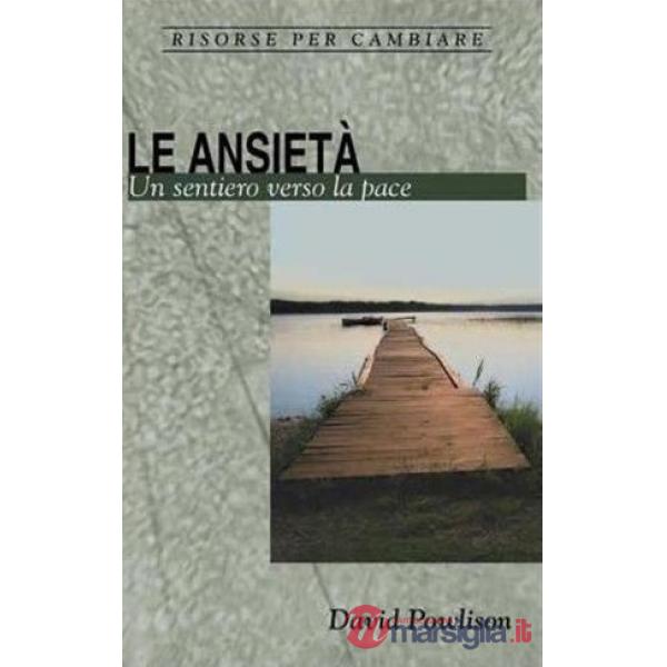 Le ansietà. Un sentiero verso la pace