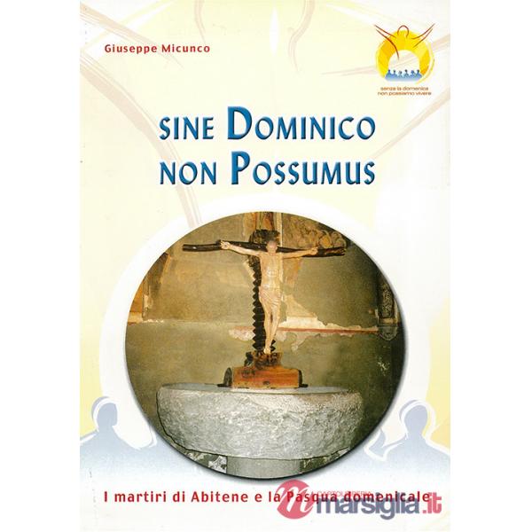 Sine dominico non possumus. I martiri di Abitene e la Pasqua domenicale. Testo latino e italiano