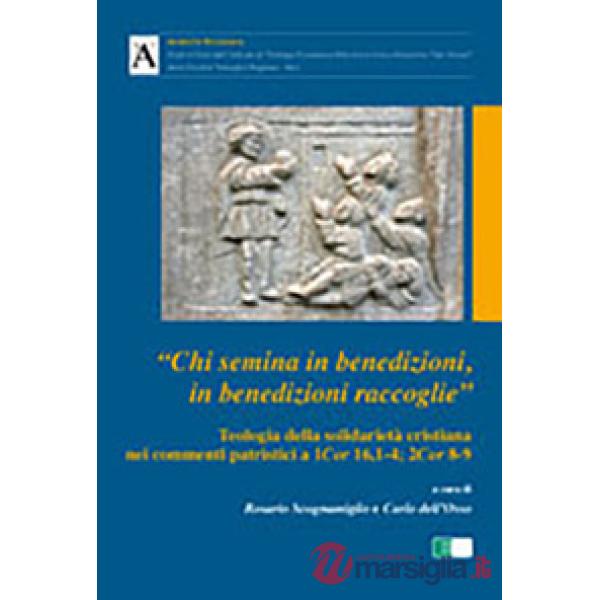 «Chi semina in benedizioni in benedizioni raccoglie». Teologia della solidarietà cristiana nei commenti patristici a 1Cor 16,1-4