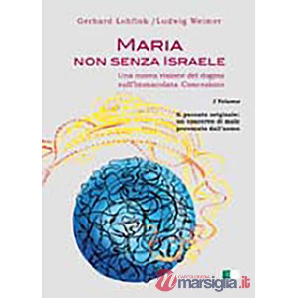 Maria non senza Israele. Una nuova visione del dogma sull'Immacolata Concezione. Vol. 1: Il peccato originale: un coacervo di ma
