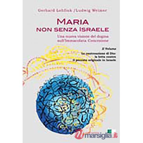 Maria non senza Israele. Una nuova visione del dogma sull'Immacolata Concezione. Vol. 2: La controazione di Dio: la lotta contro