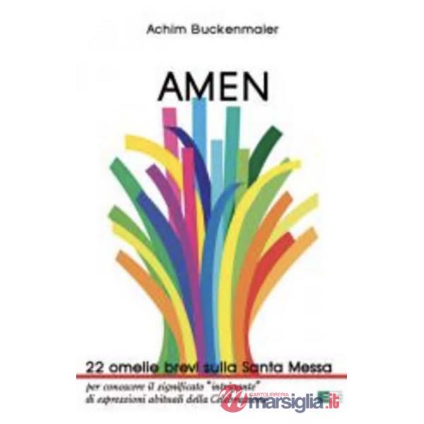 Amen. 22 omelie brevi sulla Santa Messa