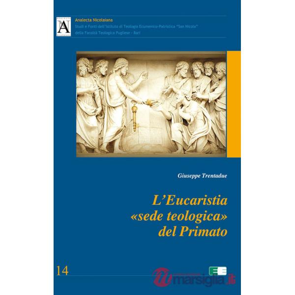 Eucaristia «sede teologica» del Primato (L')