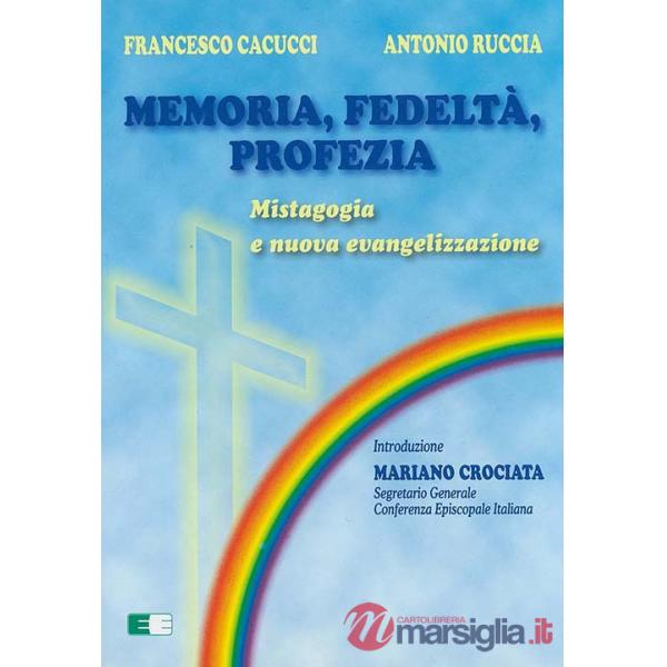 Memoria, fedeltà, profezia. Mistagogia e nuova evangelizzazione