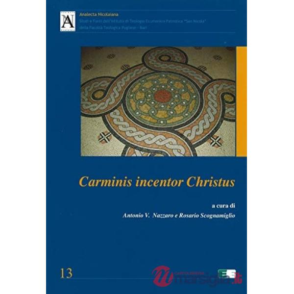 Carminis incentor Christus. Atti del Seminario su «Poesia cristiana tra Oriente e Occidente»