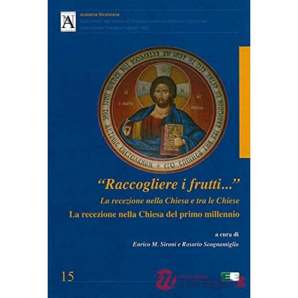 «Raccogliere i frutti...». La recezione nella Chiesa e tra le Chiese. La recezione nella Chiesa del primo millennio