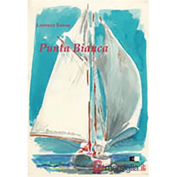 Punta bianca. Una piccola barca un grande sogno