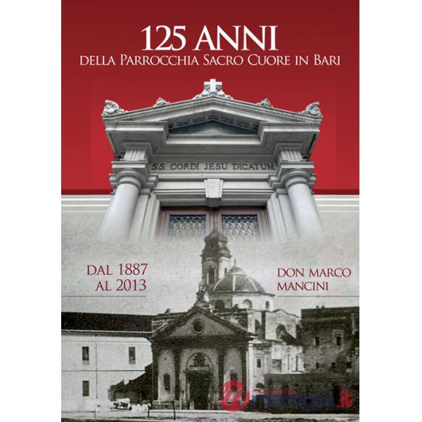 125 anni della parrocchia Sacro Cuore in Bari dal 1887 al 2013