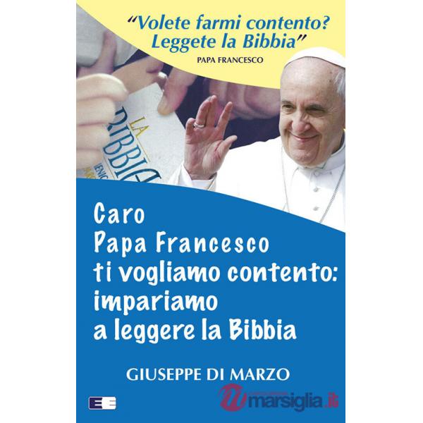 Caro papa Francesco ti vogliamo contento: impariamo a leggere la Bibbia