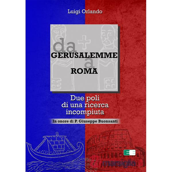 Da Gerusalemme a Roma. Due poli di una ricerca incompiuta. In onore di P. Giuseppe Buonsanti