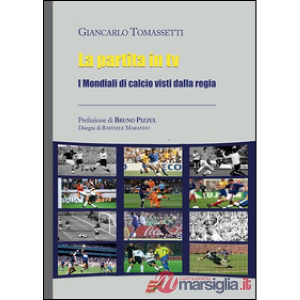 La partita in Tv. I mondiali di calcio visti dalla regia