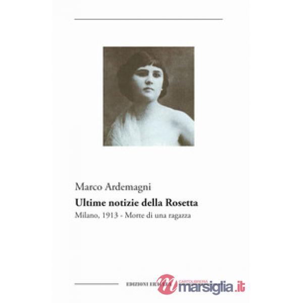 Ultime notizie della Rosetta. Milano, 1913. Morte di una ragazza